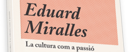 Eduard Miralles: la cultura com a passió